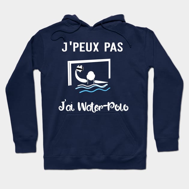 j'peux pas j'ai water polo Hoodie by ChezALi